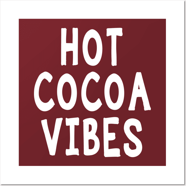 Hot Cocoa Vibes Wall Art by Coffee And